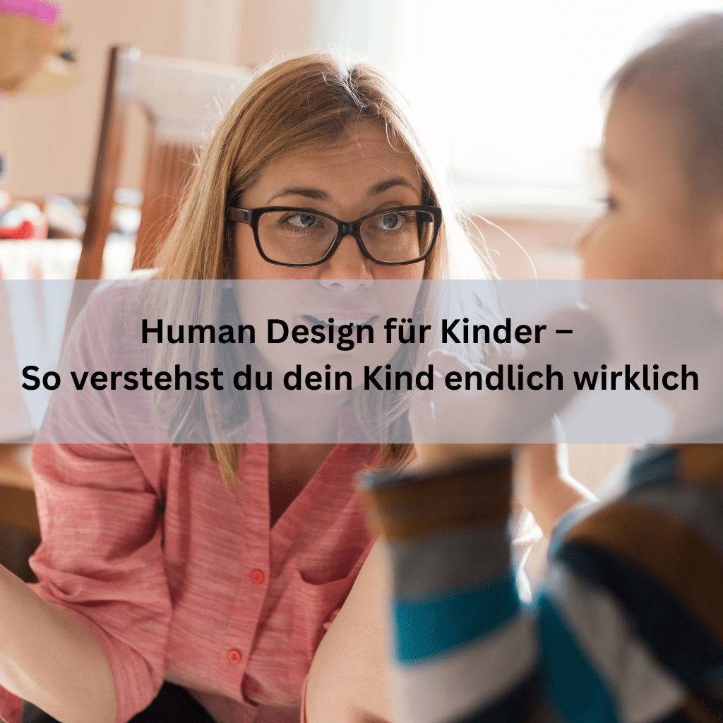 Human Design für Kinder – So verstehst du dein Kind endlich wirklich ...